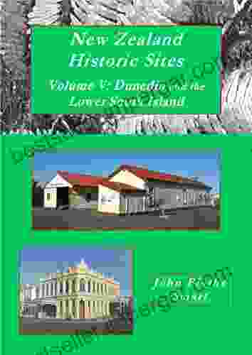 New Zealand Historic Sites Vol V: Dunedin and the Lower South Island