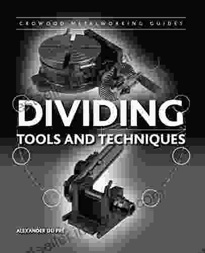 Dividing: Tools and Techniques (Crowood Metalworking Guides)