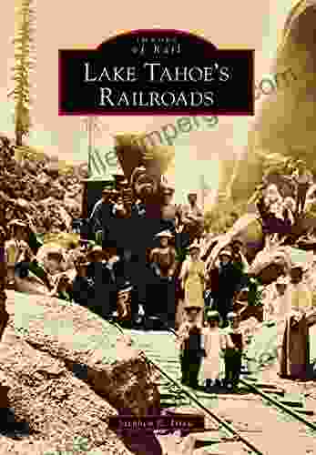 Lake Tahoe S Railroads (Images Of Rail)