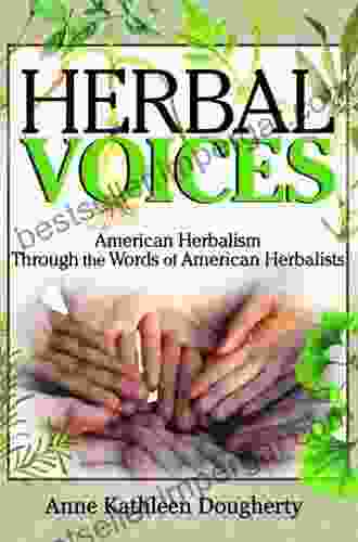 Herbal Voices: American Herbalism Through The Words Of American Herbalists