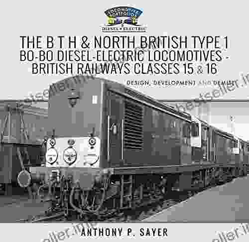 The B T H And North British Type 1 Bo Bo Diesel Electric Locomotives British Railways Classes 15 And 16: Development Design And Demise