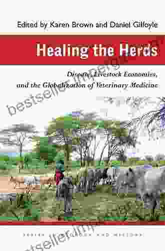 Healing The Herds: Disease Livestock Economies And The Globalization Of Veterinary Medicine (Ecology History)