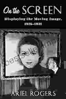 On The Screen: Displaying The Moving Image 1926 1942 (Film And Culture Series)