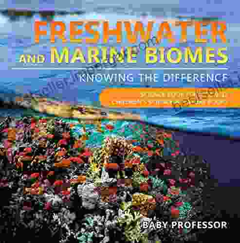 Freshwater And Marine Biomes: Knowing The Difference Science For Kids 9 12 Children S Science Nature