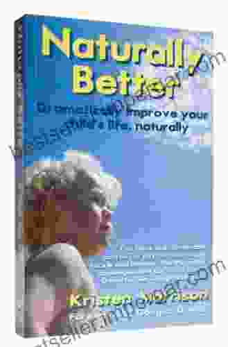 Naturally Better: Dramatically Improve Your Child S Life Naturally