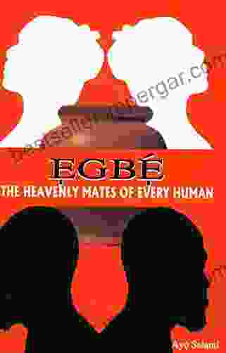 Egbe: The Heavenly Mates Of Every Human