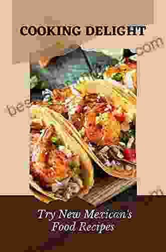 Cooking Delight: Try New Mexican S Food Recipes: Simple Cooking Recipes