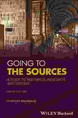 Going To The Sources: A Guide To Historical Research And Writing