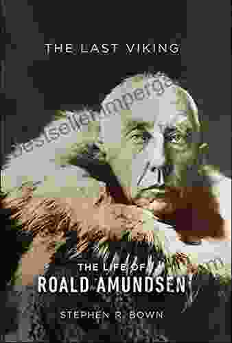 The Last Viking: The Life Of Roald Amundsen (A Merloyd Lawrence Book)