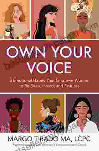 Own Your Voice: 8 Emotional Habits That Empower Women To Be Seen Heard And Fearless