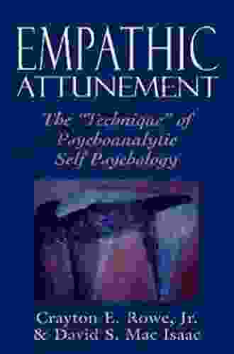 Empathic Attunement: The Technique Of Psychoanalytic Self Psychology