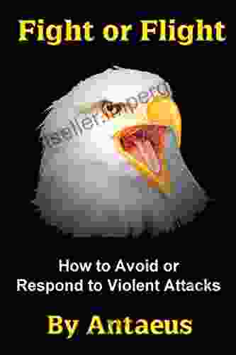 Fight Or Flight: How To Avoid Or Respond To Violent Attacks (The Prepared Citizen Series)