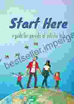 Start Here: A Guide For Parents Of Autistic Kids