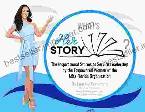 What S HerSTORY?: The Inspirational Stories Of Service Leadership By The Empowered Women Of The Miss Florida Organization