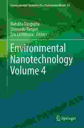 Environmental Nanotechnology Volume 4 (Environmental Chemistry For A Sustainable World 32)