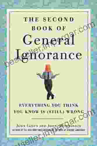 The Second Of General Ignorance: Everything You Think You Know Is (Still) Wrong