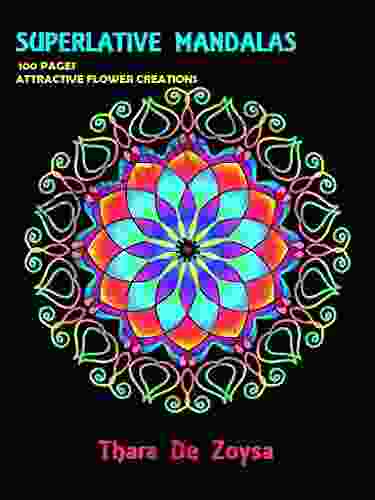 Superlative Mandalas Ideal for any age group 100 attractive creations: Experiment with your favourite colours