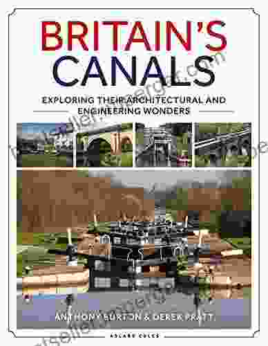 Britain S Canals: Exploring Their Architectural And Engineering Wonders