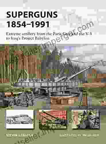 Superguns 1854 1991: Extreme Artillery From The Paris Gun And The V 3 To Iraq S Project Babylon (New Vanguard 265)