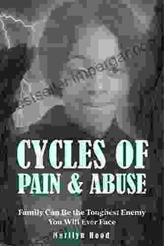 Cycles Of Pain And Abuse: Family Can Be The Toughest Enemy You Will Ever Face