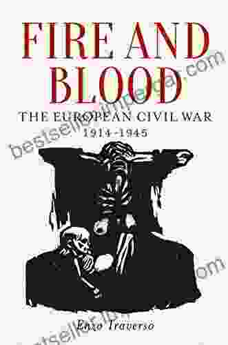 Fire and Blood: The European Civil War 1914 1945