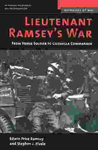 Lieutenant Ramsey S War: From Horse Soldier To Guerrilla Commander (Memories Of War)