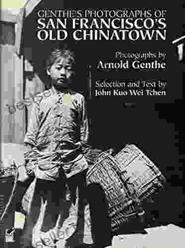 Genthe s Photographs of San Francisco s Old Chinatown