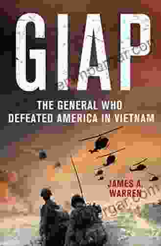 Giap: The General Who Defeated America in Vietnam