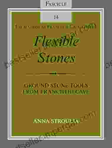 Flexible Stones: Ground Stone Tools From Franchthi Cave Fascicle 14 Excavations At Franchthi Cave Greece