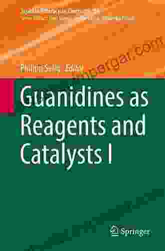 Guanidines As Reagents And Catalysts I (Topics In Heterocyclic Chemistry 50)