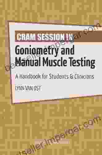 Cram Session In Goniometry: A Handbook For Students Clinicians