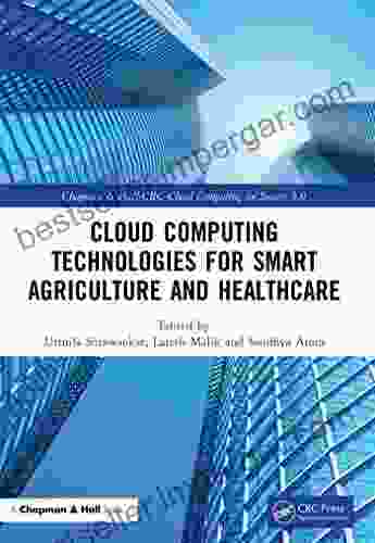 Cloud Computing Technologies For Smart Agriculture And Healthcare (Chapman Hall/CRC Cloud Computing For Society 5 0)