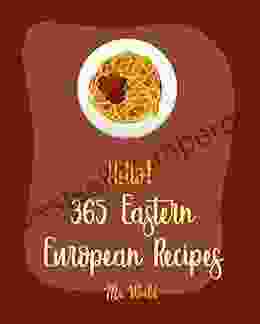 Hello 365 Eastern European Recipes: Best Eastern European Cookbook Ever For Beginners Polish Cookbook Hungarian Recipes Russian Recipes Cookbook Egg Recipe Beef Stroganoff Recipe 1