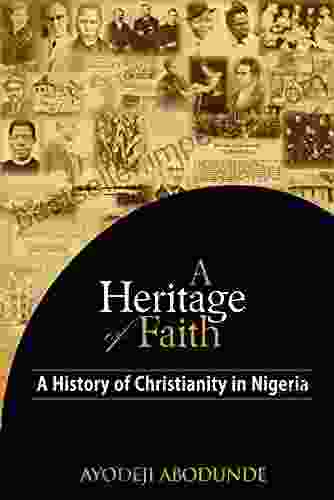 A Heritage Of Faith: A History Of Christianity In Nigeria