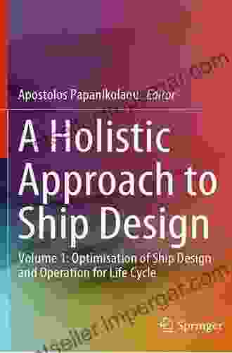 A Holistic Approach to Ship Design: Volume 1: Optimisation of Ship Design and Operation for Life Cycle