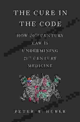 The Cure In The Code: How 20th Century Law Is Undermining 21st Century Medicine