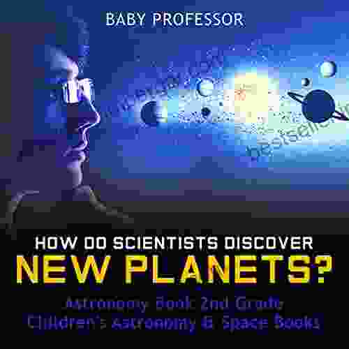 How Do Scientists Discover New Planets? Astronomy 2nd Grade Children S Astronomy Space