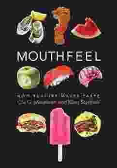 Mouthfeel: How Texture Makes Taste (Arts And Traditions Of The Table: Perspectives On Culinary History)