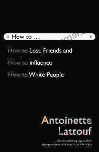 How To Lose Friends And Influence White People