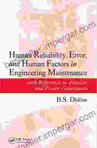 Human Reliability Error And Human Factors In Engineering Maintenance: With Reference To Aviation And Power Generation