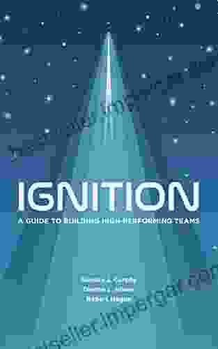 Ignition: A Guide To Building High Performing Teams