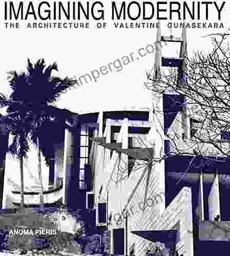 Imagining Modernity: The Architecture Of Valentine Gunasekara