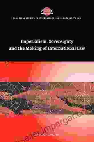 Imperialism Sovereignty And The Making Of International Law (Cambridge Studies In International And Comparative Law 37)