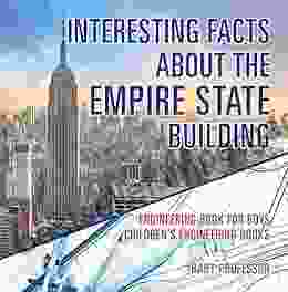 Interesting Facts About The Empire State Building Engineering For Boys Children S Engineering