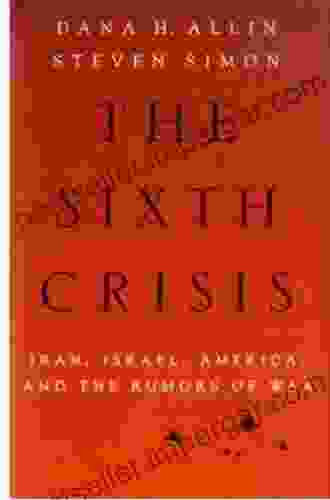 The Sixth Crisis: Iran Israel America And The Rumors Of War (International Institute For Strategic Studies)