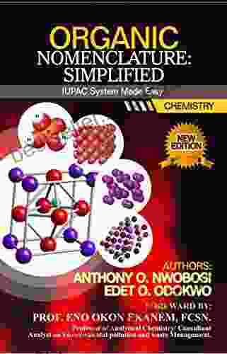 ORGANIC NOMENCLATURE: SIMPLIFIED : IUPAC System Made Easy (Organic Chemistry 1)