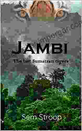 Jambi The Last Sumatran Tigers