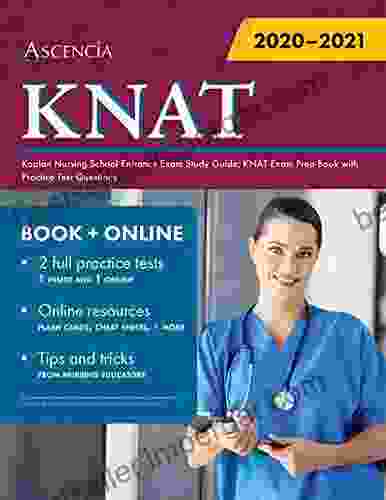 Kaplan Nursing School Entrance Exam Study Guide: KNAT Exam Prep With Practice Test Questions