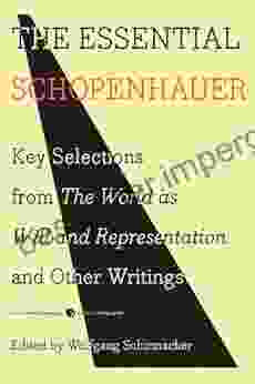 The Essential Schopenhauer: Key Selections From The World As Will And Representation And Other Works (Harper Perennial Modern Thought)