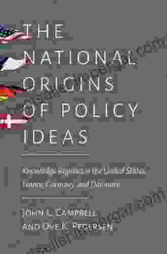 The National Origins of Policy Ideas: Knowledge Regimes in the United States France Germany and Denmark